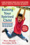 Raising Your Spirited Child, Third Edition book summary, reviews and download