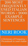 200 Most Frequently Used Italian Words + 2000 Example Sentences: A Dictionary of Frequency + Phrasebook to Learn Italian book summary, reviews and download