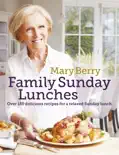 Mary Berry's Family Sunday Lunches book summary, reviews and download