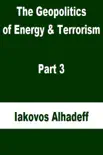 The Geopolitics of Energy & Terrorism Part 3 sinopsis y comentarios