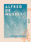 Alfred de Musset synopsis, comments