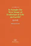 Is Google the Next Stage of Evolution of Life on Earth? sinopsis y comentarios