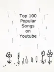 Top 100 Popular Songs on Youtube With Video Links synopsis, comments
