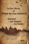 The Best Works of William Harrison Ainsworth. Book 1 synopsis, comments