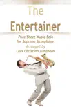 The Entertainer Pure Sheet Music Solo for Soprano Saxophone, Arranged by Lars Christian Lundholm synopsis, comments