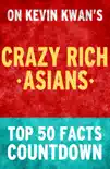 Crazy Rich Asians: Top 50 Facts Countdown: Reach the #1 Fact sinopsis y comentarios