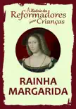 A História dos Reformadores para Crianças: Rainha Margarida sinopsis y comentarios
