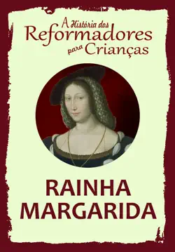 a história dos reformadores para crianças: rainha margarida imagen de la portada del libro