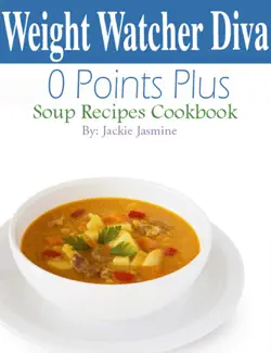 weight watchers diva 0 weight watchers points plus soup recipes cookbook book cover image
