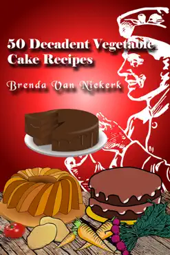 50 decadent vegetable cake recipes book cover image