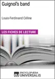 Guignol's band de Louis-Ferdinand Céline (Les Fiches de Lecture d'Universalis) sinopsis y comentarios