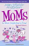 Moms Go Where Angels Fear to Tread, Revised Edition synopsis, comments
