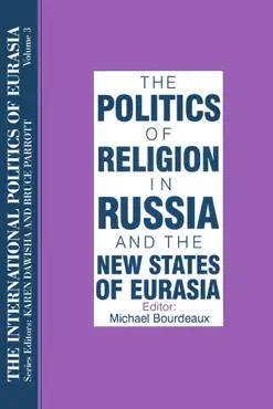 the international politics of eurasia: v. 3: the politics of religion in russia and the new states of eurasia book cover image