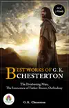 Best Works of G. K. Chesterton: [The Everlasting Man by G. K. Chesterton/ The Innocence of Father Brown by G. K. Chesterton/ Orthodoxy by G. K. Chesterton] sinopsis y comentarios