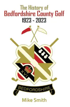 the history of bedfordshire county golf 1923 - 2023 book cover image