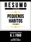 Resumo Estendido - Pequenos Hábitos (Tiny Habits) - Baseado No Livro De B. J. Fogg sinopsis y comentarios