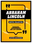 Abraham Lincoln - Quotes Collection - Biography, Achievements And Life Lessons sinopsis y comentarios
