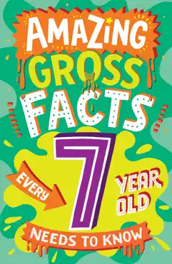 amazing gross facts every 7 year old needs to know imagen de la portada del libro