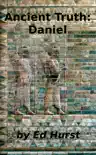 Ancient Truth: Daniel sinopsis y comentarios