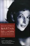 Selected Letters of Martha Gellhorn synopsis, comments