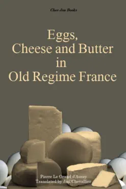 eggs, cheese and butter in old regime france book cover image