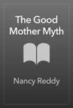 The Good Mother Myth synopsis, comments