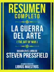 Resumen Completo - La Guerra Del Arte (The Art Of War) - Basado En El Libro De Steven Pressfield sinopsis y comentarios