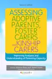 Assessing Adoptive Parents, Foster Carers and Kinship Carers, Second Edition sinopsis y comentarios