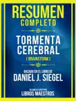 Resumen Completo - Tormenta Cerebral (Brainstorm) - Basado En El Libro De Daniel J. Siegel sinopsis y comentarios