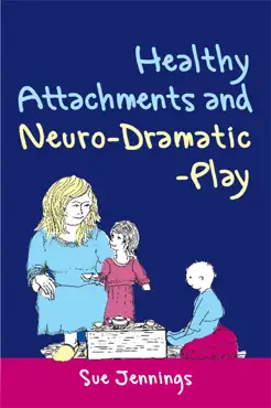 healthy attachments and neuro-dramatic-play imagen de la portada del libro