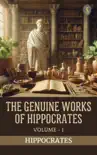 The Genuine Works of Hippocrates, Volume I sinopsis y comentarios