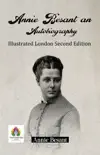 "Annie Besant an Autobiography Illustrated London Second Edition " sinopsis y comentarios
