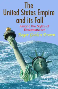 the united states empire and its fall, beyond the myths of exceptionalism book cover image