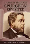 Charles Haddon Spurgeon Revisited synopsis, comments