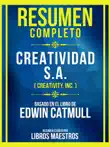 Resumen Completo - Creatividad S.A. (Creativity, Inc.) - Basado En El Libro De Edwin Catmull sinopsis y comentarios