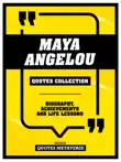 Maya Angelou - Quotes Collection - Biography, Achievements And Life Lessons sinopsis y comentarios