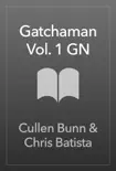 Gatchaman Vol. 1 GN synopsis, comments