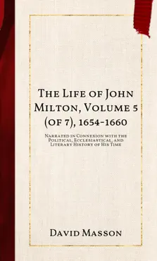 the life of john milton, volume 5 (of 7), 1654-1660 imagen de la portada del libro