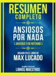 Resumen Completo - Ansiosos Por Nada (Anxious For Nothing) - Basado En El Libro De Max Lucado (Edicion Extendida) sinopsis y comentarios