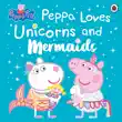 Peppa Pig: Peppa Loves Unicorns and Mermaids sinopsis y comentarios