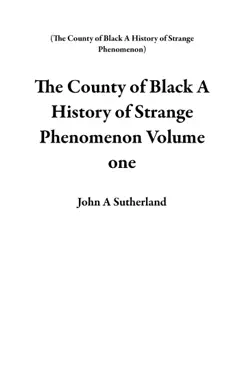 the county of black a history of strange phenomenon volume one imagen de la portada del libro