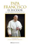 Papa Francisco. El sucesor sinopsis y comentarios
