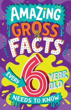 amazing gross facts every 6 year old needs to know imagen de la portada del libro