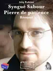 Atiq Rahimi - Syngué Sabour - Pierre de patience - Résumé sinopsis y comentarios