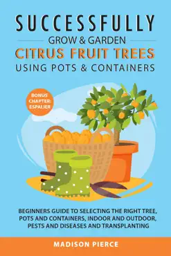 successfully grow and garden citrus fruit trees using pots and containers book cover image