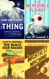 The Greatest Sci-Fi Books of John W. Campbell : Who Goes There?, The Mightiest Machine, The Incredible Planet, The Black Star Passes sinopsis y comentarios