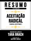 Resumo Estendido - Aceitação Radical (Radical Acceptance) - Baseado No Livro De Tara Brach sinopsis y comentarios