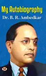 My Autobiography Dr. B.R. Ambedkar synopsis, comments