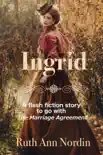 Ingrid: A Flash Fiction Story To Go With The Marriage Agreement sinopsis y comentarios