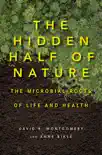 The Hidden Half of Nature: The Microbial Roots of Life and Health e-book